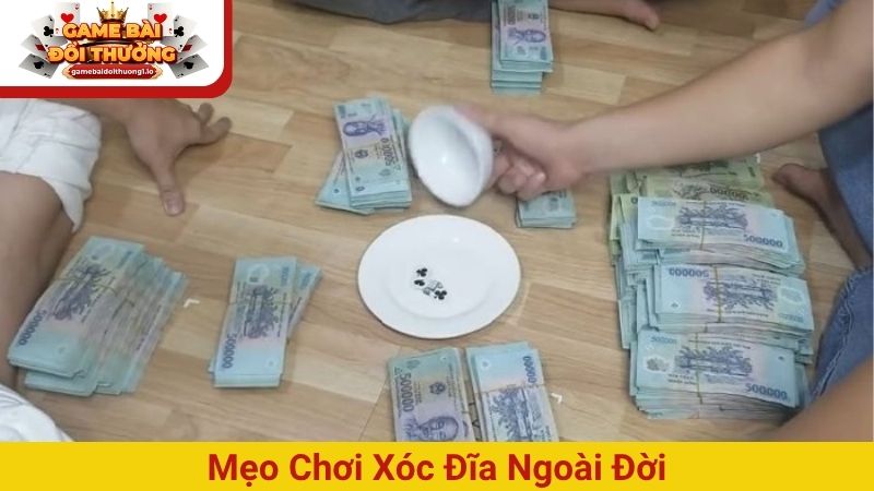 mẹo chơi xóc đĩa ngoài đời